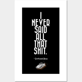 I Never Said That Shit Confused Shoe Humor Design Posters and Art